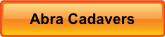 Abra Cadavers